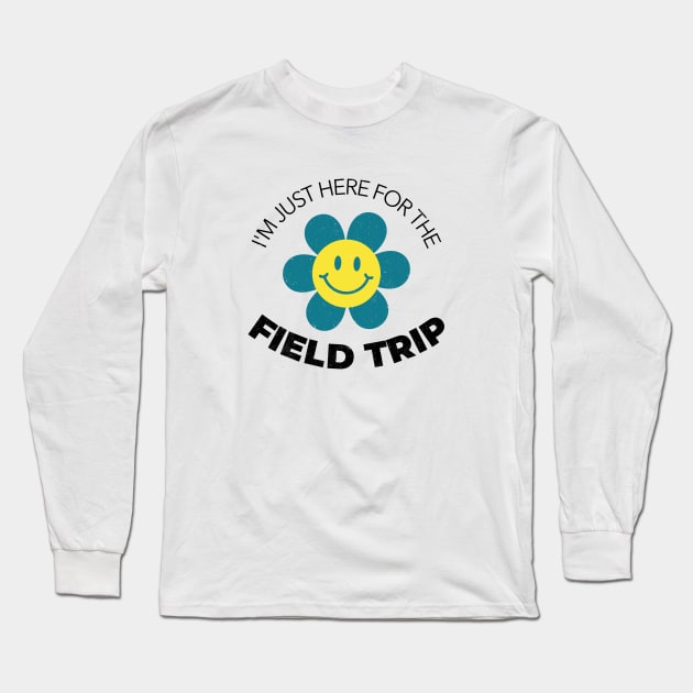 I'm Just Here For The Field Trip Long Sleeve T-Shirt by Mountain Morning Graphics